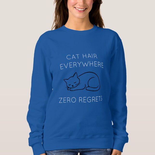 Cat hair everywhere zero regrets sweatshirt (Vorderseite)