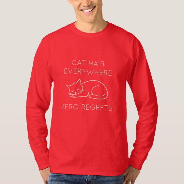 Cat hair everywhere zero regrets T-Shirt (Vorderseite)