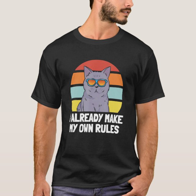 Cat   I Already Make My Own Rules T-Shirt (Vorderseite)