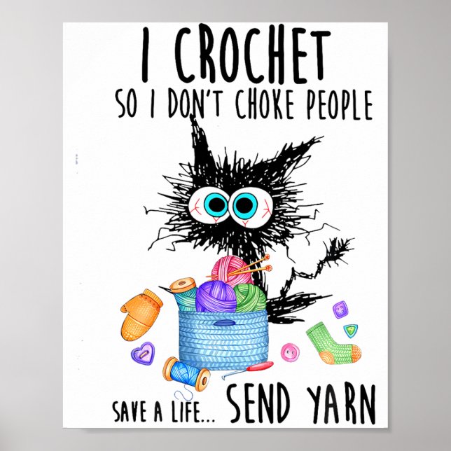 Cat I Crochet So I Dont Choke People Save A Life  Poster (Vorne)