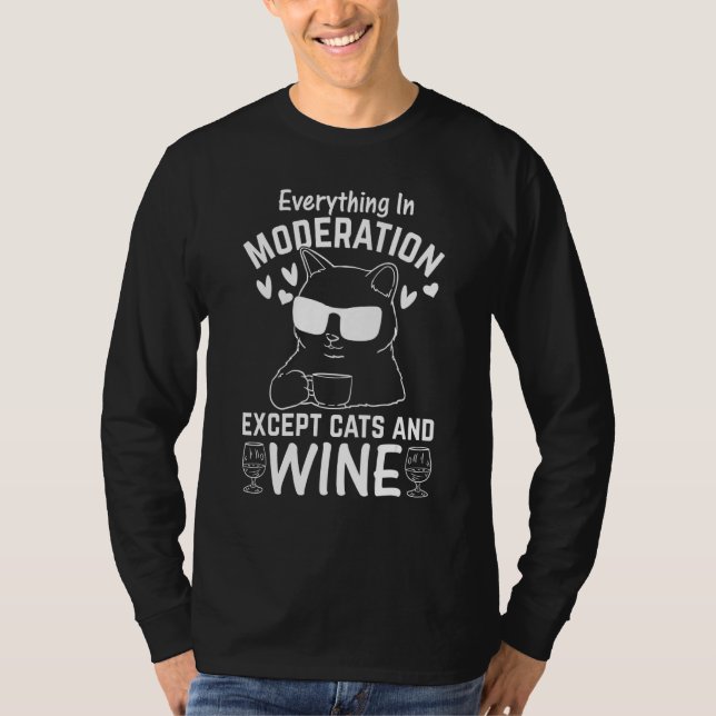 Cat I Everything In Moderation Except Cats and Win T-Shirt (Vorderseite)
