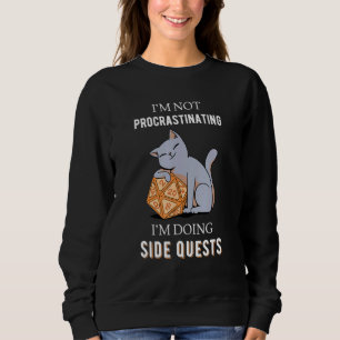 Cat Ich verzögern nicht, ich mache Side Quests RP Sweatshirt
