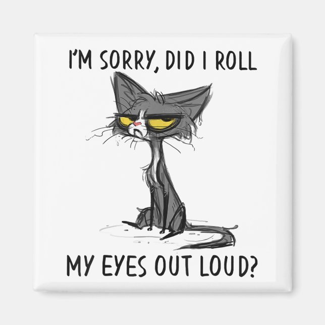 Cat Kitten habe ich meine Augen aus Loud Funny Sar Magnet (Vorne)