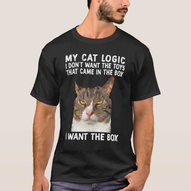 Cat Logic Ich Wollte die Spielzeuge nicht aus der  T-Shirt (Vorderseite)