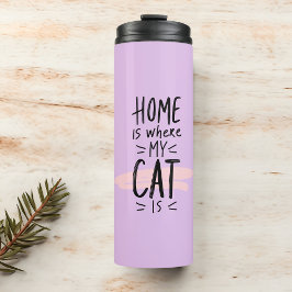 Cat Lover Zuhause ist dort, wo meine Katze ist Thermosbecher