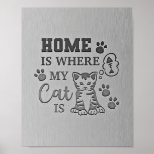 Cat Lover Zuhause ist, wo meine Katze ist Poster