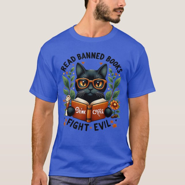 Cat Lovers Read Banned Books Drink Coffee Fight Ev T-Shirt (Vorderseite)