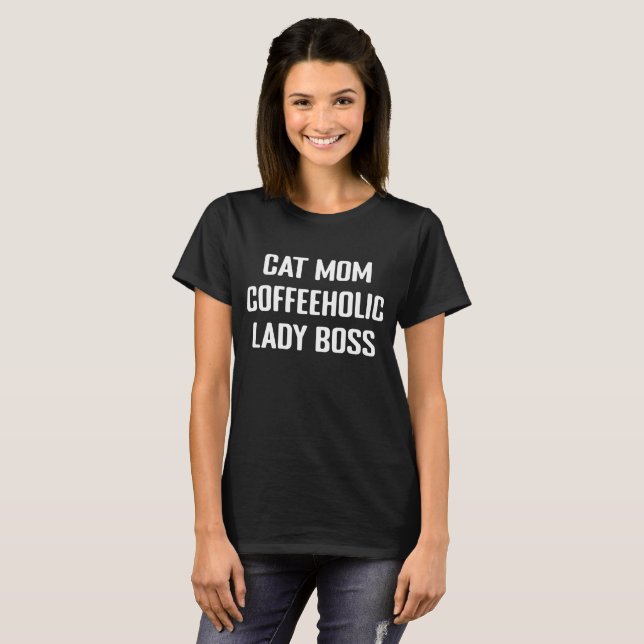 Cat Mama Kaffee Lover Lady Boss Geschäftsfrau T-Shirt (Vorne ganz)