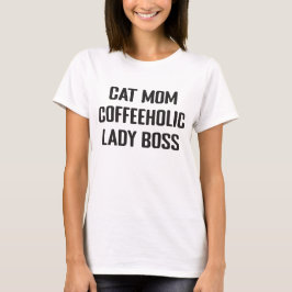 Cat Mama Kaffee Lover Lady Boss Geschäftsfrau T-Shirt