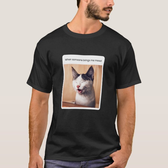 Cat Meme Mead Drinker Alkohol T-Shirt (Vorderseite)