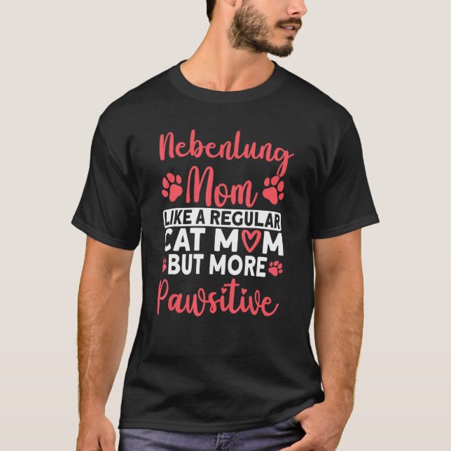 Cat Mom but more Pawsitive Nebenlung Cat Mom T-Shirt (Vorderseite)
