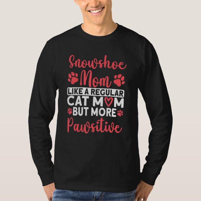 Cat Mom but more Pawsitive Snowshoe Cat Mom T-Shirt (Vorderseite)
