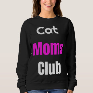 Cat Moms Club Sweatshirt