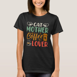 Cat Mother Coffee Drink Kitty Cat Mama Ba T-Shirt