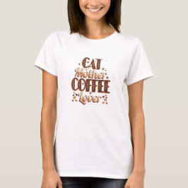 Cat Mother Coffee Lover T-Shirt