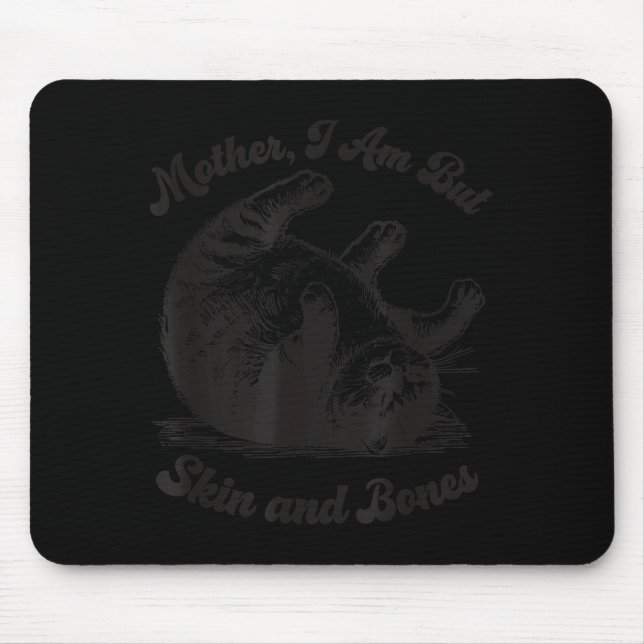 Cat Mother I Am But Skin And Bones  Mousepad (Vorne)