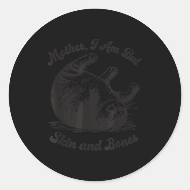 Cat Mother I Am But Skin And Bones  Runder Aufkleber (Vorderseite)