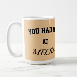 Cat mug you had me at meow kaffeetasse