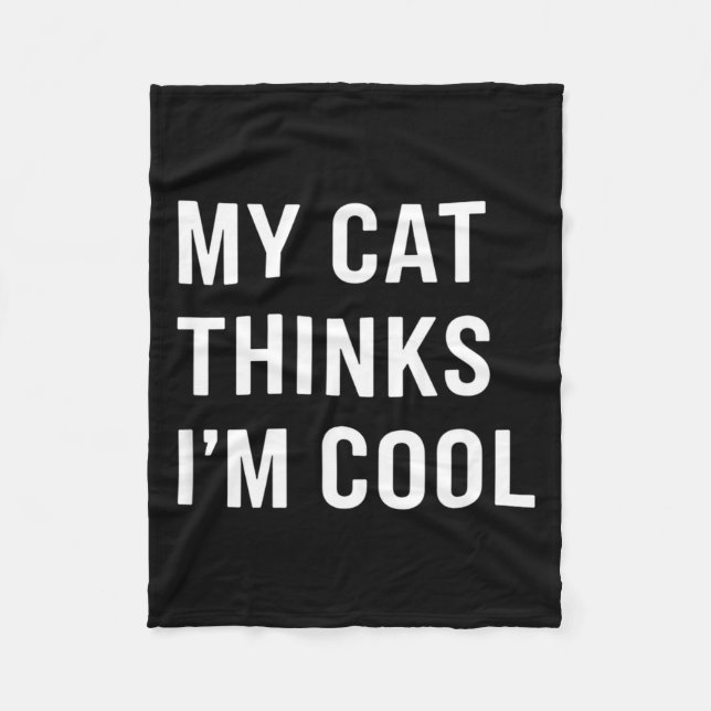 Cat - My Cat Thinks I'm Cool Funny Cat Lover State Fleecedecke (Vorderseite)