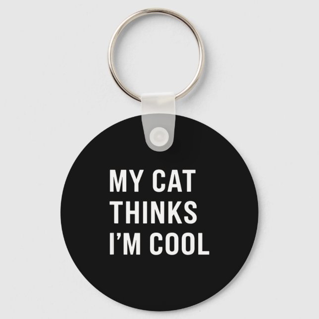 Cat - My Cat Thinks I'm Cool Funny Cat Lover State Schlüsselanhänger (Vorderseite)