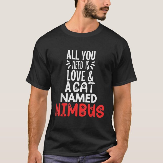 Cat Name Nimbus Design All You Need is Love  for M T-Shirt (Vorderseite)