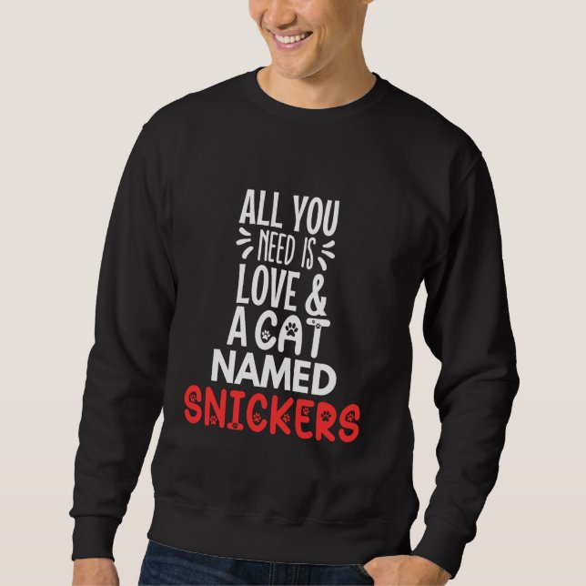 Cat Name Snickers Design - Alles was Sie brauchen  Sweatshirt (Vorderseite)
