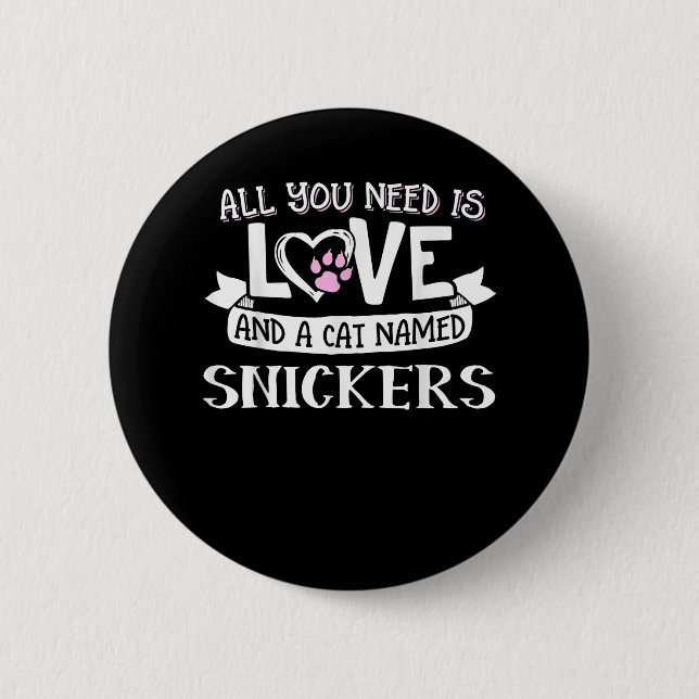 Cat Name Snickers Lovers | Alles, was Sie brauchen Button (Vorderseite)