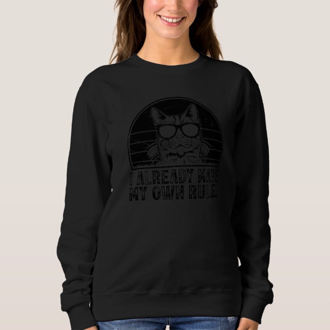 Cat Owner I already make my own rules  Cat Sweatshirt (Vorderseite)