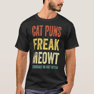Cat Puns Freak Meowt Seriör Im Kätzchen Kat T-Shirt