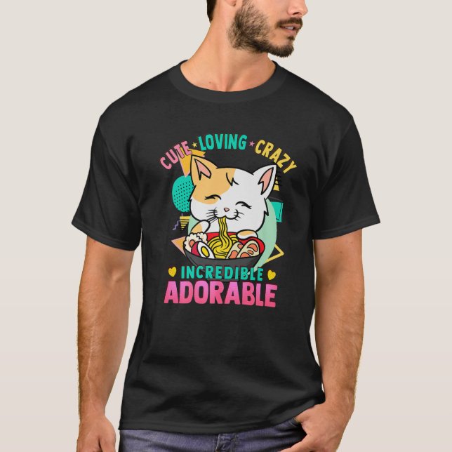 Cat Ramen Noodles - Niedlich Kawaii - Love Crazy A T-Shirt (Vorderseite)