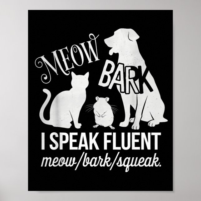 Cat Rat Dog Owner I Speak Fluent Meow Bark Squeak  Poster (Vorne)