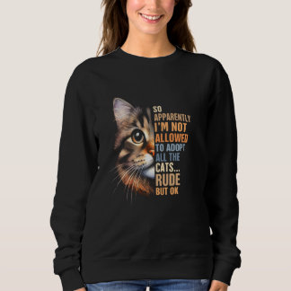 Cat Rescue Adoption Ich bin nicht berechtigt, alle Sweatshirt