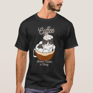Cat Sarcasm Meme Kaffee, weil Mord ist falsch 6 T-Shirt