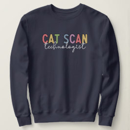 CAT Scan Technologin CT Tech Radiology Tech Gesche Sweatshirt