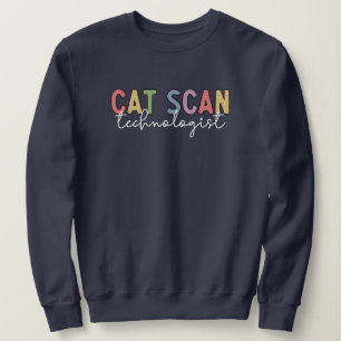 CAT Scan Technologin CT Tech Radiology Tech Gesche Sweatshirt