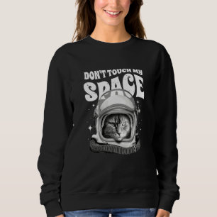 Cat Sprichwort Touch meinen Platz nicht Sweatshirt
