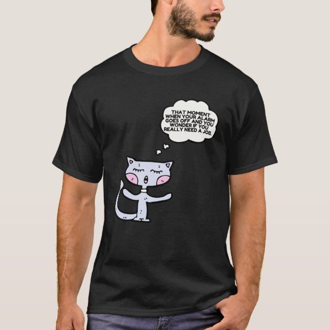 Cat That Moment When The Alarm Goes Off Work T-Shirt (Vorderseite)