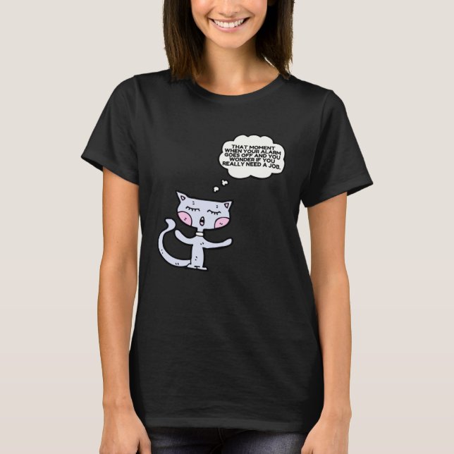 Cat That Moment When The Alarm Goes Off Work T-Shirt (Vorderseite)