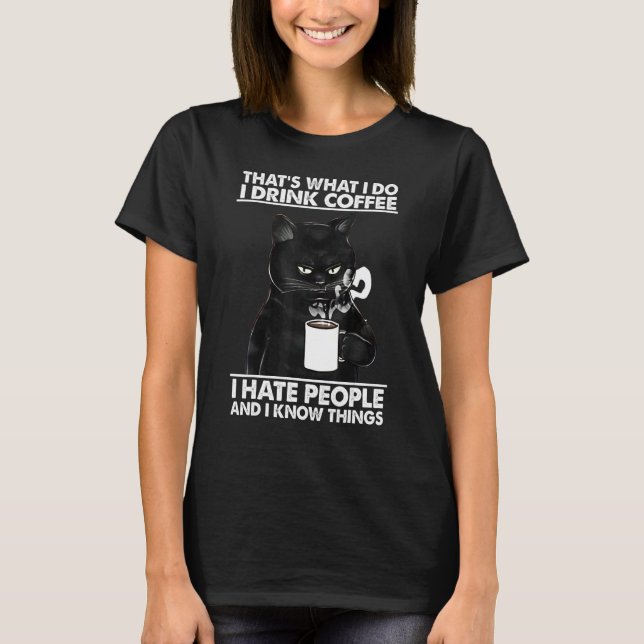 Cat That's What I Do I Drink Coffee Cat T-Shirt (Vorderseite)