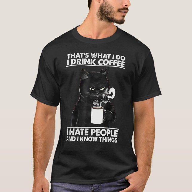 Cat That's What I Do I Drink Coffee Cat T-Shirt (Vorderseite)