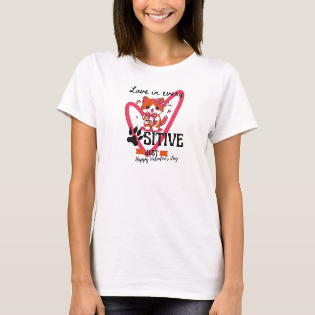 Cat valentine: Liebe in jedem paw-sitiven Jest T-Shirt (Vorderseite)