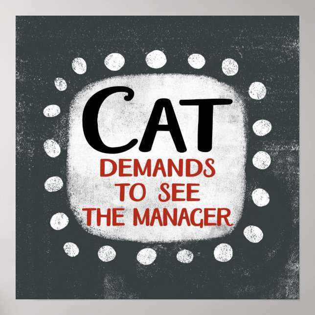 Cat verlangt, dass Manager Poster Wall Art sehen (Vorne)
