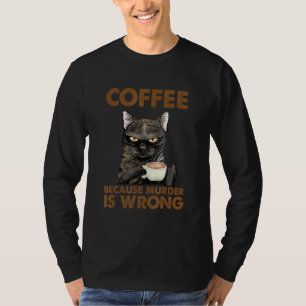 Cat Women Kaffee, weil Mord falsch ist T-Shirt