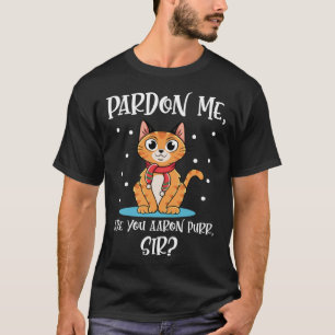 Cat Zitat sind Sie Aaron Purr Sir T-Shirt