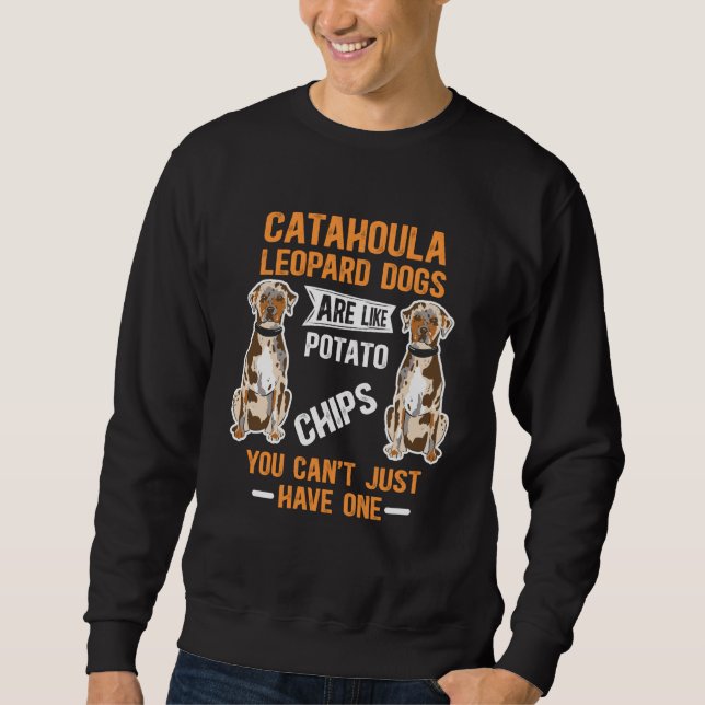 Catahoula Leopard Dogs Are Like Dog Louisiana Cata Sweatshirt (Vorderseite)