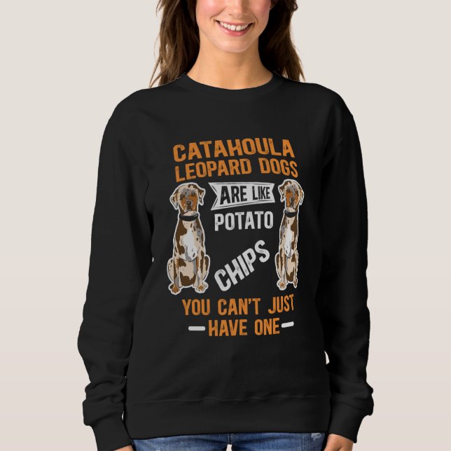 Catahoula Leopard Dogs Are Like Dog Louisiana Cata Sweatshirt (Vorderseite)