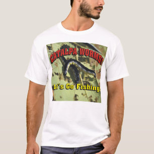 Catalpa Würmer! Gelassen uns gehen Sie zu fischen! T-Shirt