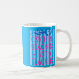 Catch Beaching Nicht Lehren Lehrer Sommer Kaffeetasse
