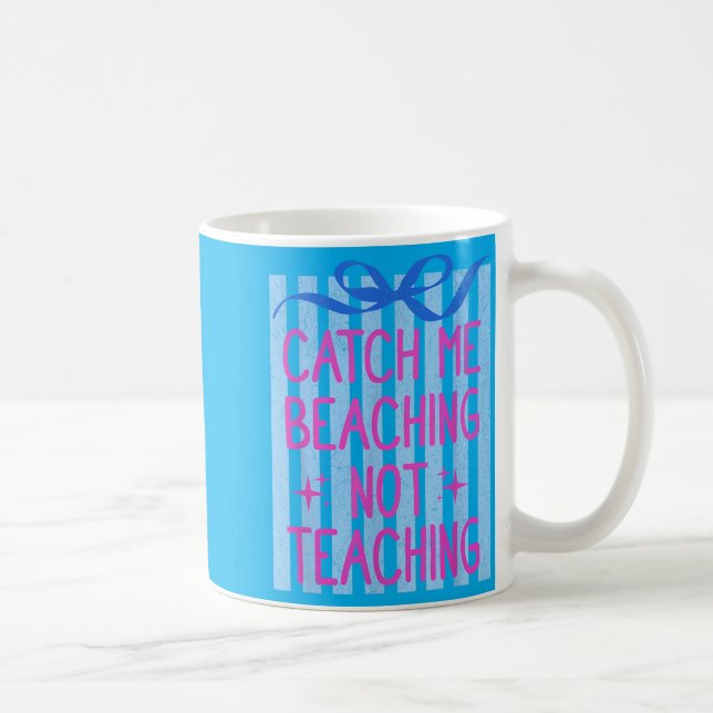 Catch Beaching Nicht Lehren Lehrer Sommer Kaffeetasse (Rechts)