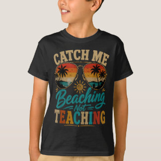 Catch Beaching Nicht Lehren Retro Strand Lehrer T-Shirt